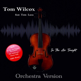 TOM WILCOX FEAT. TOM LUCA - IN THE AIR TONIGHT (ORCHESTRA VERSION)